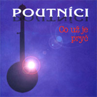 Album Poutníci - Co už je pryč