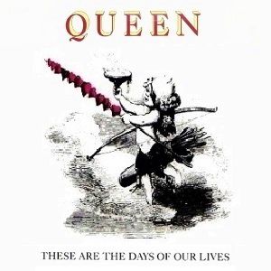 Queen : These Are the Days of Our Lives