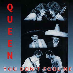 Queen : You Don't Fool Me