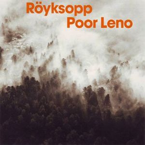 Röyksopp Poor Leno, 2001