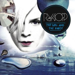 Album Röyksopp - The Girl and the Robot