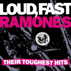 Loud, Fast Ramones: Their Toughest Hits - Ramones