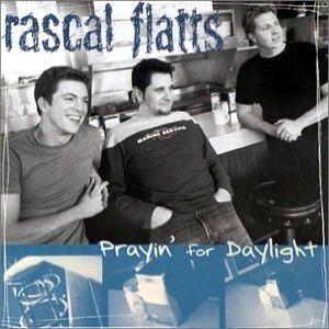 Rascal Flatts Prayin' for Daylight, 2000
