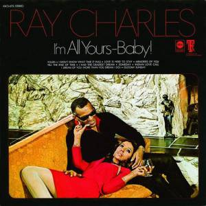 Ray Charles : I’m All Yours Baby!