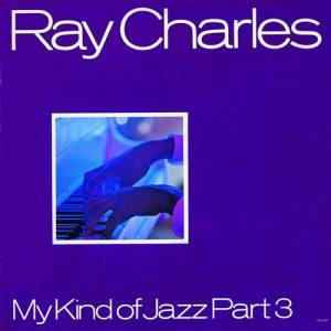 Album Ray Charles - My Kind Of Jazz, Part 3