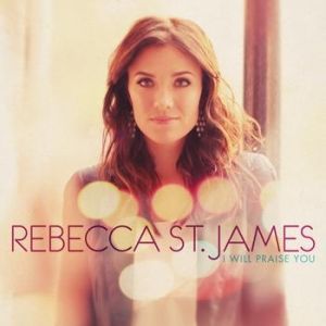 Album Rebecca St. James - I Will Praise You