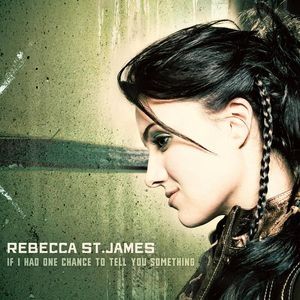 Album Rebecca St. James - If I Had One Chance To Tell You Something