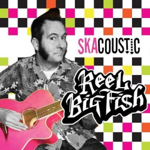 Album Reel Big Fish - Skacoustic
