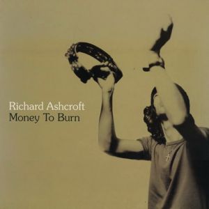 Album Money to Burn - Richard Ashcroft