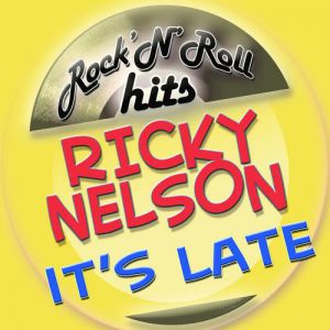 Ricky Nelson It's Late, 1959