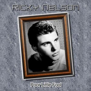Ricky Nelson Poor Little Fool, 1958
