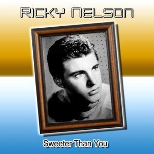Ricky Nelson Sweeter Than You, 1959