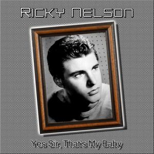 Ricky Nelson Yes Sir, That's My Baby, 1960
