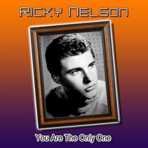 Ricky Nelson You Are the Only One, 1960