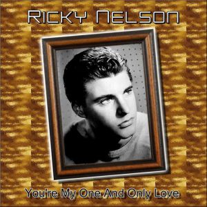 Ricky Nelson You're My One and Only Love, 1957