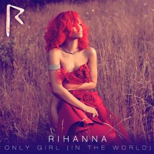 Rihanna Only Girl (in the World), 2010