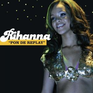 Rihanna Pon de Replay, 2005