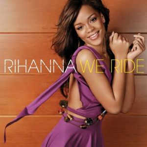 Rihanna We Ride, 2006