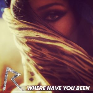 Rihanna Where Have You Been, 2012
