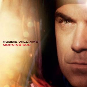 Robbie Williams Morning Sun, 2010