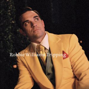 Robbie Williams : Tripping