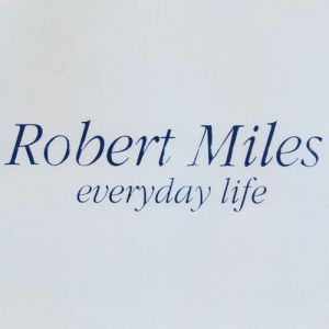 Album Robert Miles - Everyday Life