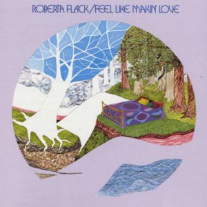 Roberta Flack Feel Like Makin' Love, 1975