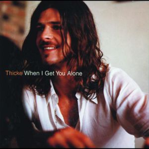 Robin Thicke : When I Get You Alone