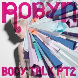 Album Robyn - Body Talk Pt. 2