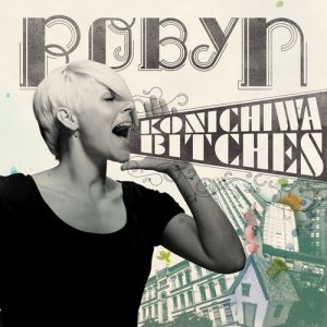 Robyn : Konichiwa Bitches
