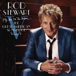 Album Rod Stewart - Fly Me To The Moon...The Great American Songbook Volume V