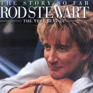 The Story So Far: The Very Best of Rod Stewart Album 