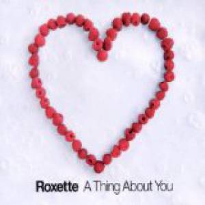 Roxette A Thing About You, 2002
