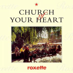 Roxette Church of Your Heart, 1992
