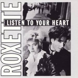 Roxette Listen to Your Heart, 1988