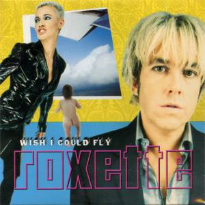 Album Roxette - Wish I Could Fly