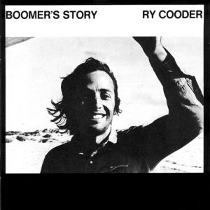 Ry Cooder : Boomer's Story
