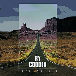 Ry Cooder: Live on Air Album 