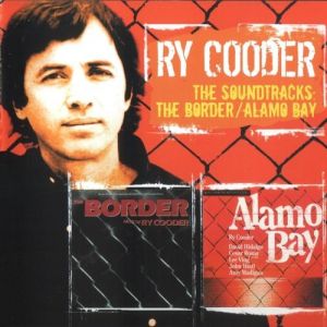 Album Ry Cooder - THe Soundtracks: The Border / Alamo Bay