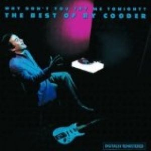 Ry Cooder : Why Don't You Try Me Tonight: The Best of Ry Cooder