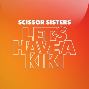 Scissor Sisters Let's Have a Kiki, 2012