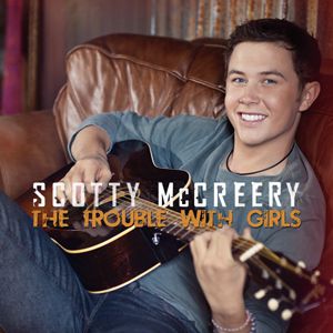 Album Scotty McCreery - The Trouble with Girls