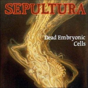 Sepultura Dead Embryonic Cells, 1991
