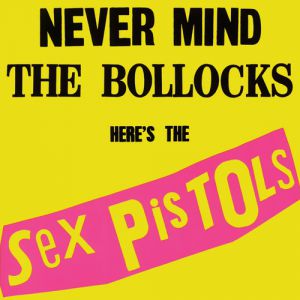 Album Sex Pistols - Never Mind the Bollocks, Here