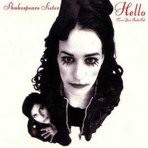 Shakespears Sister Hello (Turn Your Radio On), 1992