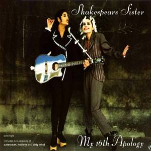 Shakespears Sister : My 16th Apology