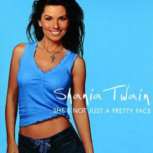 Shania Twain She's Not Just A Pretty Face, 2003