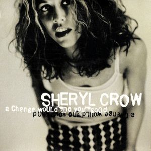 Sheryl Crow A Change Would Do You Good, 1997