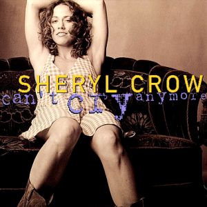 Sheryl Crow Can't Cry Anymore, 1995