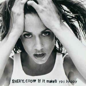 Sheryl Crow If It Makes You Happy, 1996